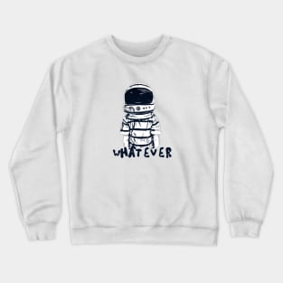 Whatever Crewneck Sweatshirt